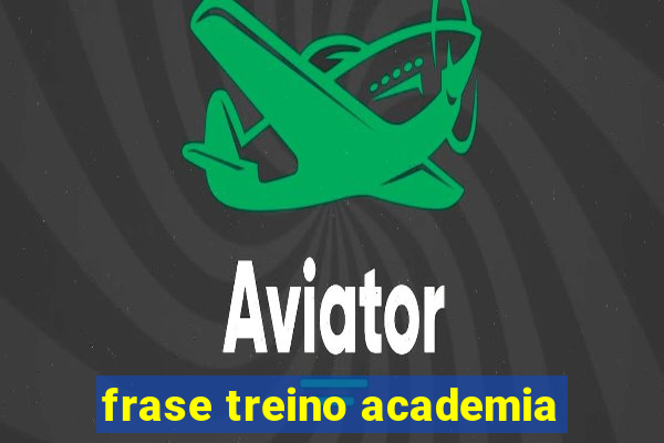 frase treino academia